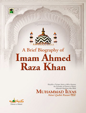 A Brief Biography of Imam Ahmad Raza Khan
