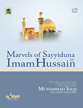 Marvels of Sayyiduna Imam Hussain